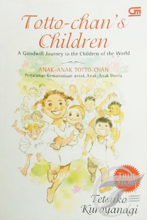 Cover TOTTO-CHAN'S CHILDREN :  A Goodwill Journey to The Children of The World / Tetsuko Kuroyanagi