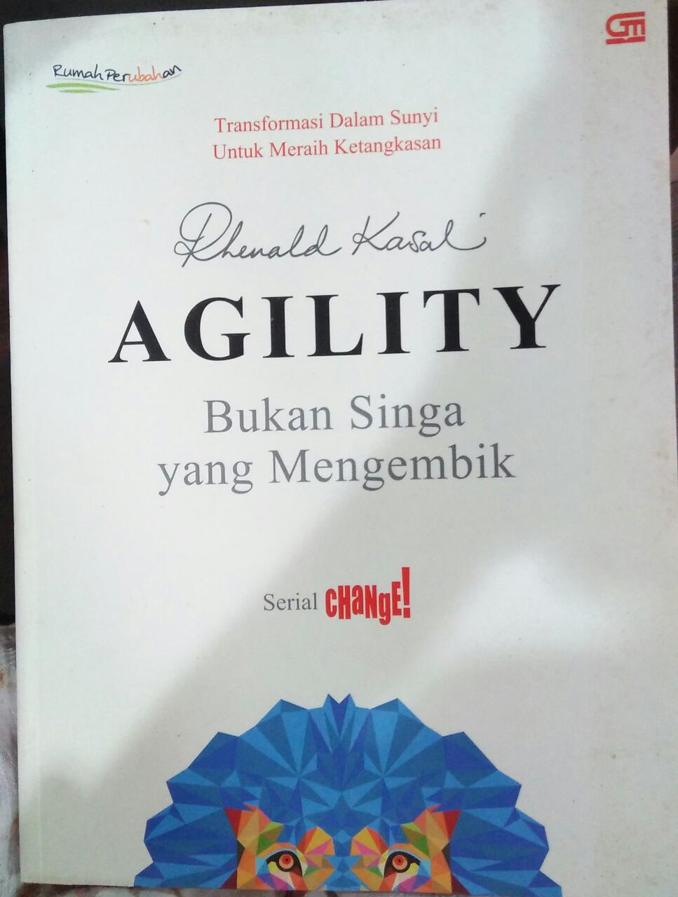 Cover AGILITY :  Transformasi dalam sunyi untuk meraih ketangkasan, bukan singa yang mengembik / Rhenald Kasali