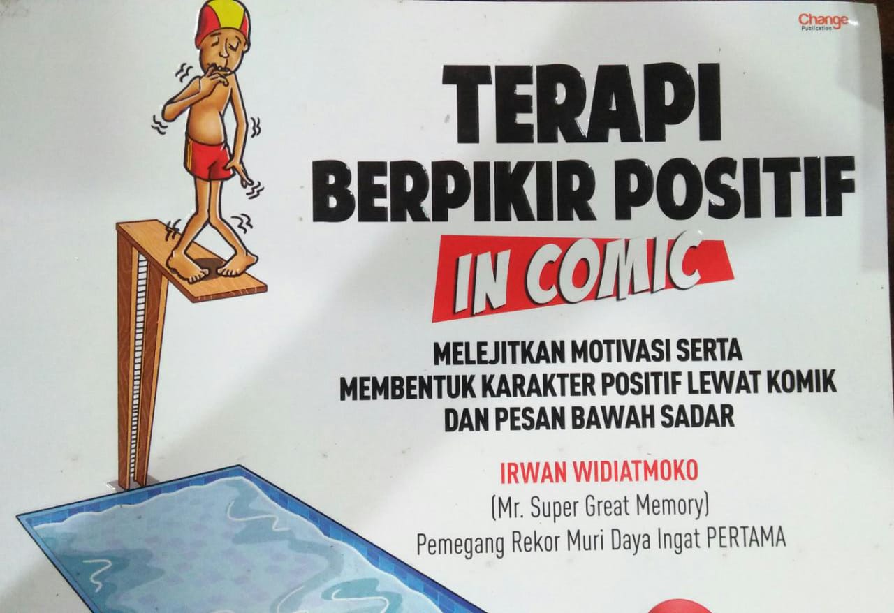 Cover TERAPI BERPIKIR POSITIF IN COMIC :  Melejitkan motivasi serta membentuk karakter positif lewat komik dan pesan bawah sadar / Irwan Widiatmoko