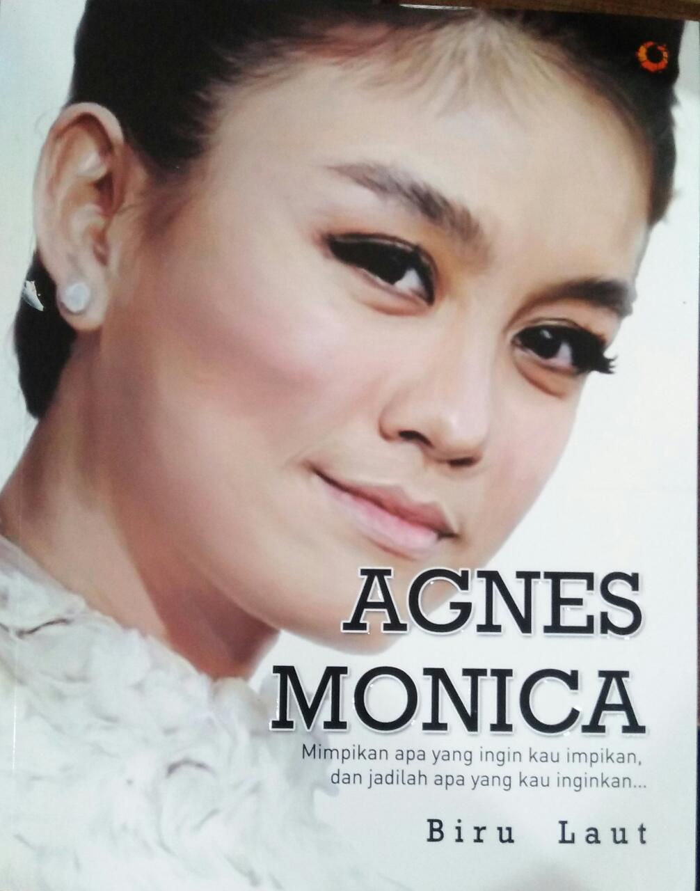 Cover AGNES MONICA :  Mimpikan apa yang ingin kau impikan, dan jadilah apa yang kau inginkan / Biru Laut