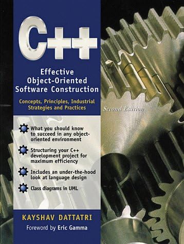 Cover C++ EFFECTIVE OBJECT-ORIENTED SOFTWARE CONSTRUCTION :  Concepts, Principles, Industrial Strategies, and Practices / Kayshav Dattatri