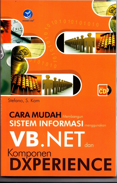 Cover CARA MUDAH MEMBANGUN SISTEM INFORMASI MENGGUNAKAN VB .NET DAN KOMPONEN DXPERIENCE / Stefano