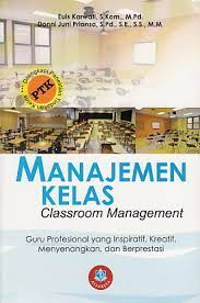 Cover MANAJEMEN KELAS :  Classroom Management / Euis Karwati ; Donni Juni Priansa