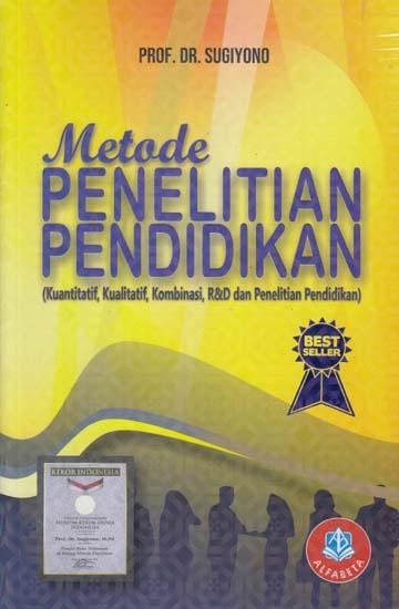 Cover METODE PENELITIAN PENDIDIKAN :  (Kuantitatif, Kualitatif, Kombinasi, R&D dan Penelitian Pendidikan) / Sugiyono