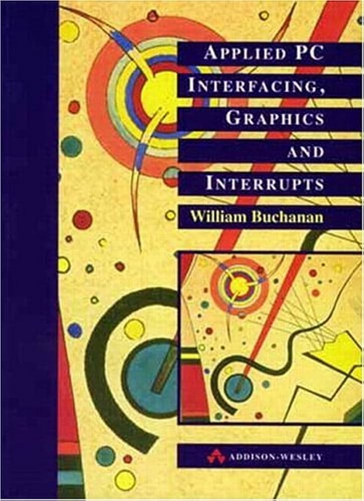 Cover APPLIED PC INTERFACING, GRAPHICS AND INTERRUPTS / William Buchanan