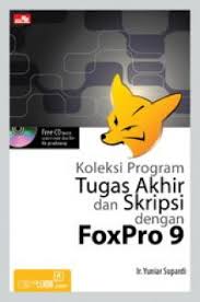 Cover KOLEKSI PROGRAM TUGAS AKHIR DAN SKRIPSI DENGAN FOXPRO 9 / Yuniar Supardi