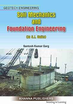 Cover SOIL MECHANICS AND FOUNDATION ENGINEERING :  (In S.I Units) / S.K Garg