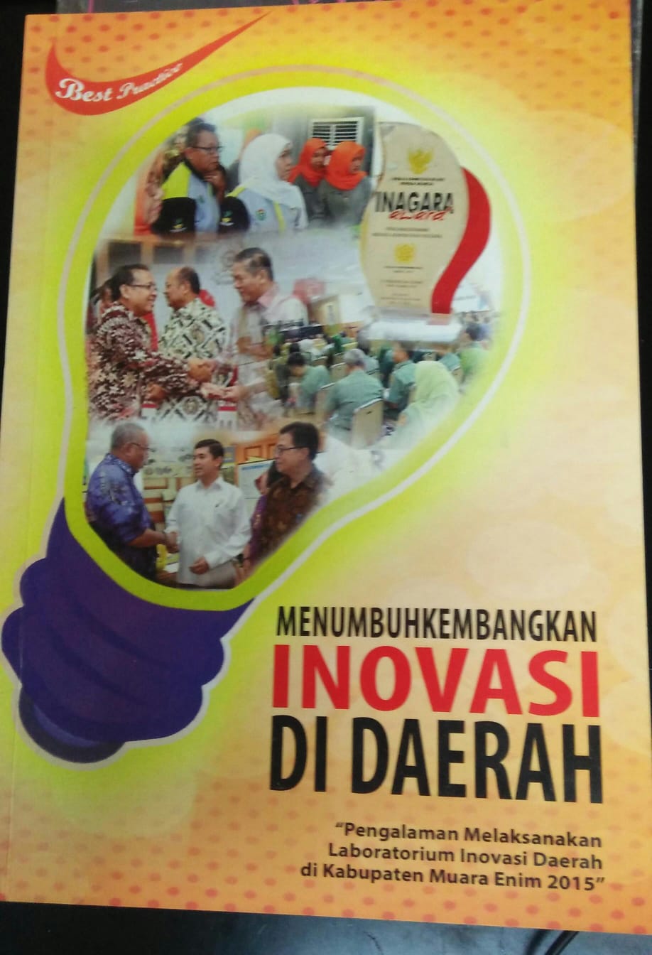 Cover MENUMBUHKEMBANGKAN INOVASI DI DAERAH :  Pengalaman Melaksanakan Laboratorium Inovasi Daerah di Kabupaten Muara Enim 2015 / Abdul Nadjib
