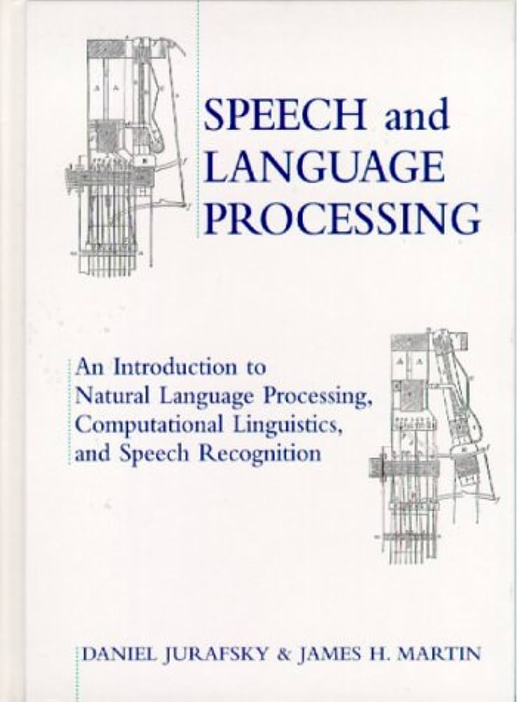 Cover SPEECH AND LANGUAGE PROCESSING :  An Introduction To Natural Language Processing, Computational Linguistics, And Speech Recognition / Daniel Jurafsky