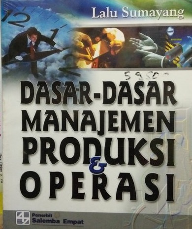 Cover DASAR-DASAR MANAJEMEN PRODUKSI & OPERASI / Lalu Sumayang