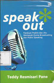 Cover SPEAK OUT :  Panduan Praktis dan Jitu Memasuki Dunia Broadcasting dan Public Speaking / Teddy Resmisari Pane