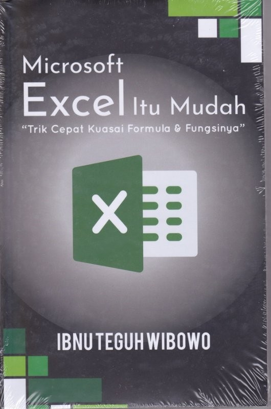 Cover MICROSOFT EXCEL ITU MUDAH :  "Trik Cepat Kuasai Formula & Fungsinya" / Ibnu Teguh Wibowo