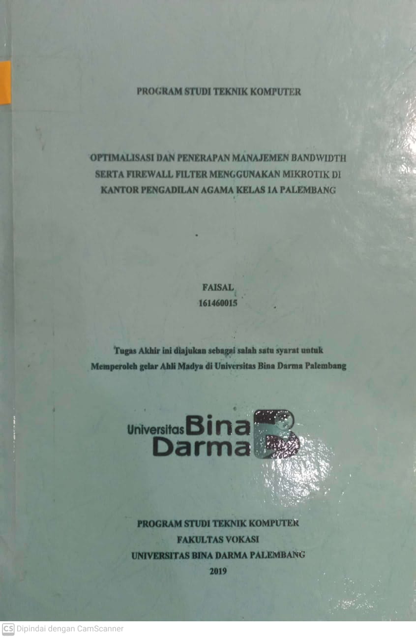 Cover OPTIMALISASI DAN PENERAPAN MANAJEMEN BANDWIDTH SERTA FIREWALL FILTER MENGGUNAKAN MIKROTIK DI KANTOR PENGADILAN AGAMA KELAS 1A PALEMBANG / FAISAL