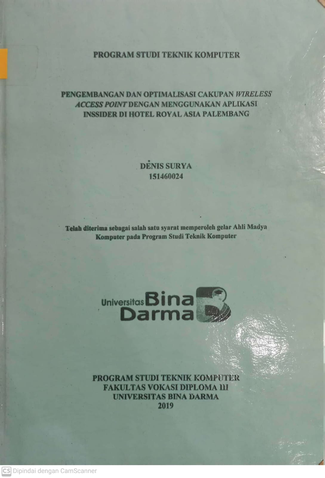 Cover PENGEMBANGAN DAN OPTIMALISASI CAKUPAN WIRELESS ACCES POINT DENGAN MENGGUNAKAN APLIKASI INSSIDER DI HOTEL ROYAL ASIA PALEMBANG / DENIS SURYA