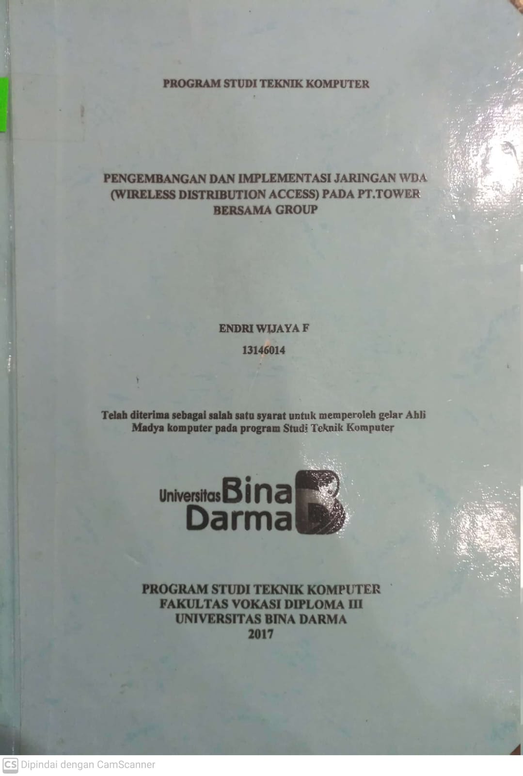 Cover PENGEMBANGAN DAN IMPLEMENTASI JARINGAN WDA (WIRELESS DISTRIBUTION ACCESS) PADA PT.TOWER BERSAMA GROUP / ENDRI WIJAYA F