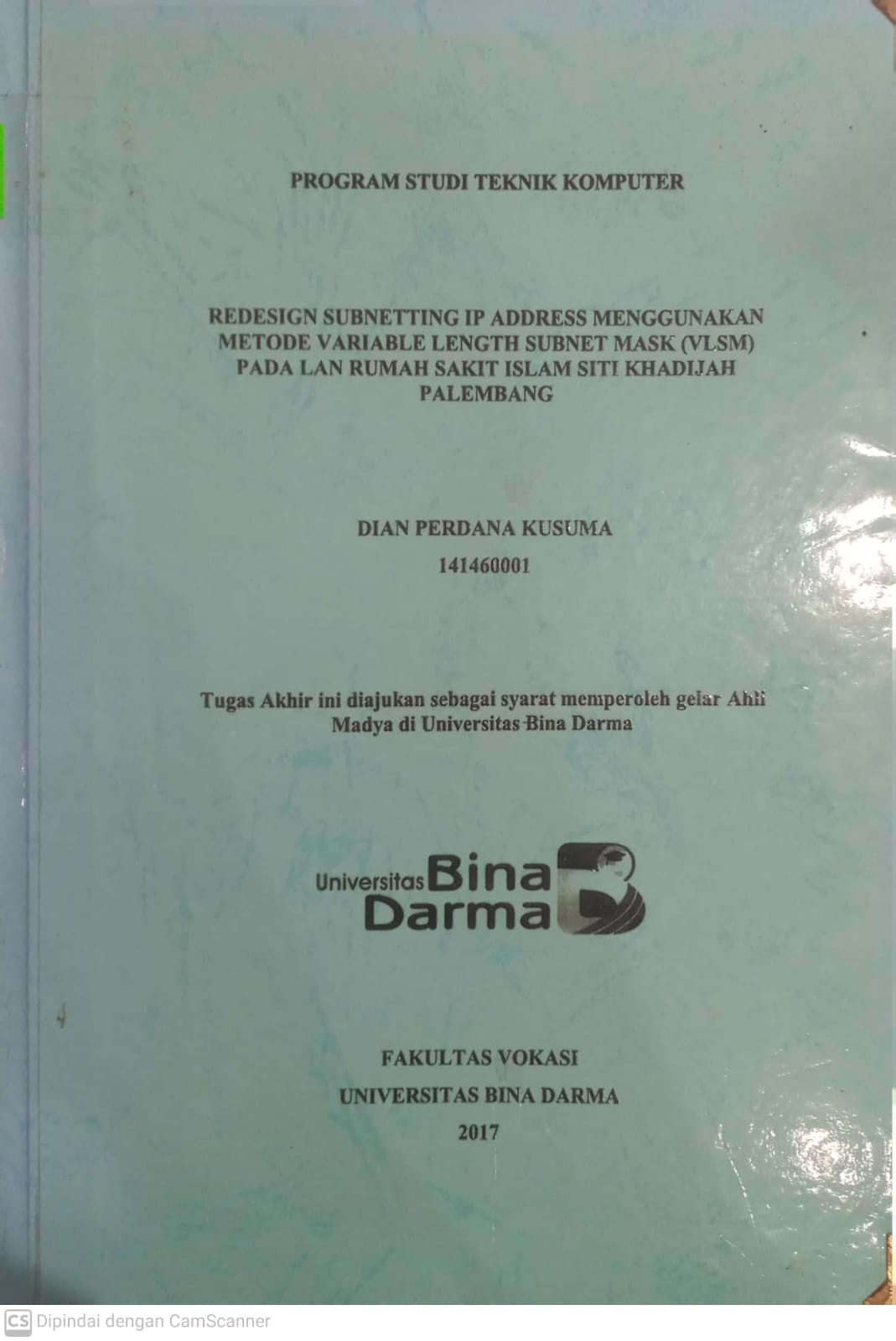Cover REDESIGN SUBNETTING IP ADDRESS MENGGUNAKAN METODE VARIABEL LENGTH SUBNET MASK (VLSM) PADA LAN RUMAH SAKIT ISLAM SITI KHADIJAH PALEMBANG / DIAN PERDANA KUSUMA