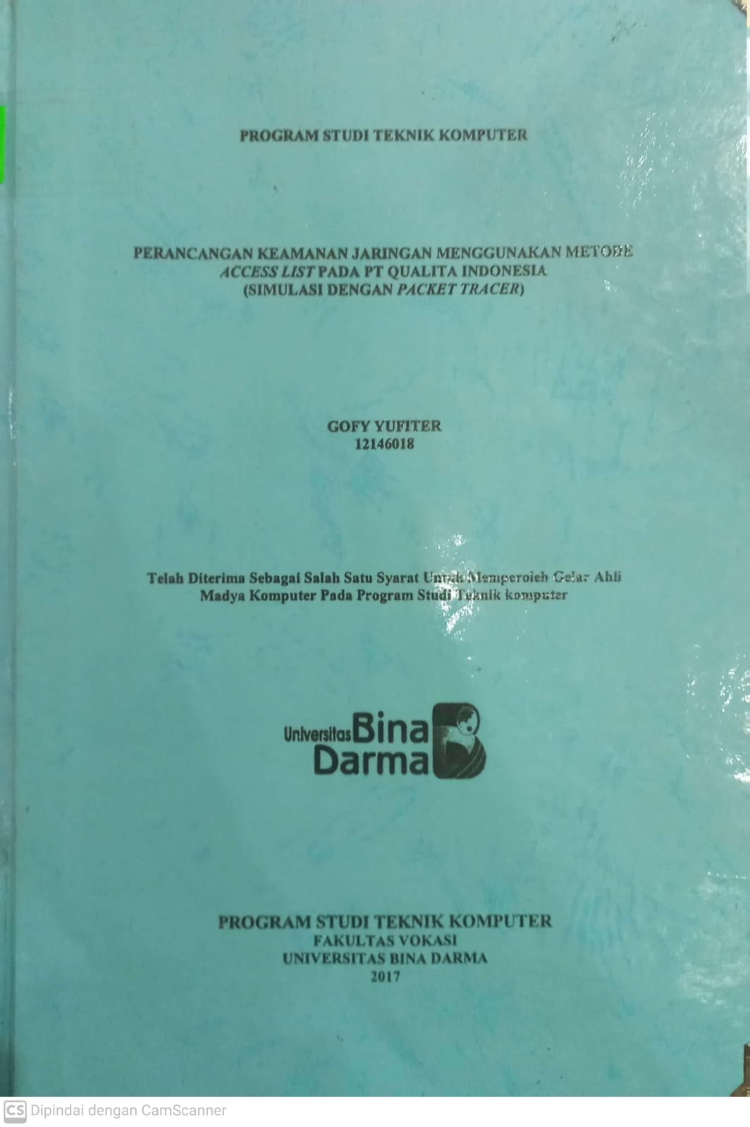 Cover PERANCANGAN KEAMANAN JARINGAN MENGGUNAKAN METODE ACCESS LIST PADA PT QUALITA INDONESIA (SIMULASI DENGAN PACKET TRACER)) / GOFY YUFITER