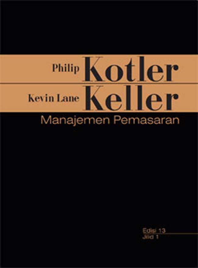 Cover MANAJEMEN PEMASARAN :  Edisi 13 Jilid 1 / Philip Kotler dan Kevin Lane Keller