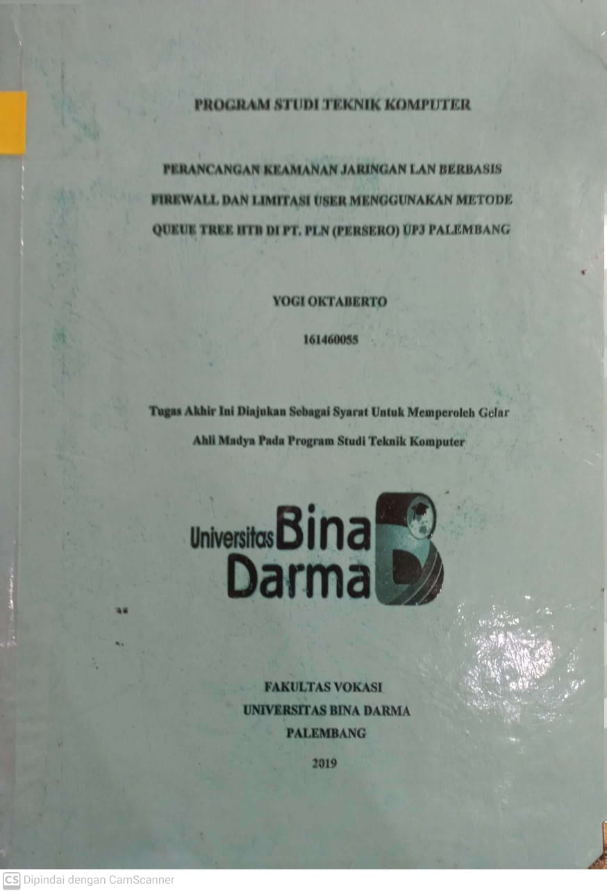 Cover PERANCANGAN KEAMANAN JARINGAN LAN BERBASIS FIREWALL DAN LIMITASI USER MENGGUNAKAN METODE QUEUE TREE HTB DI PT.PLN (PERSERO) UP3 PALEMBANG / YOGI OKTABERTO