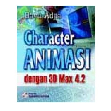 Cover CHARACTER ANIMASI DENGAN 3D MAX 4.2 / Bayu Adjie
