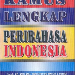 Cover KAMUS LENGKAP PERIBAHASA INDONESIA :  Untuk : SD, SMP, SMA, Perguruan Tinggi & Umum / Syahrul Ramadhan