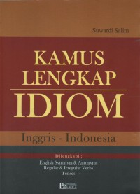 Cover KAMUS LENGKAP IDIOM :  Inggris - Indonesia / Suwardi Salim