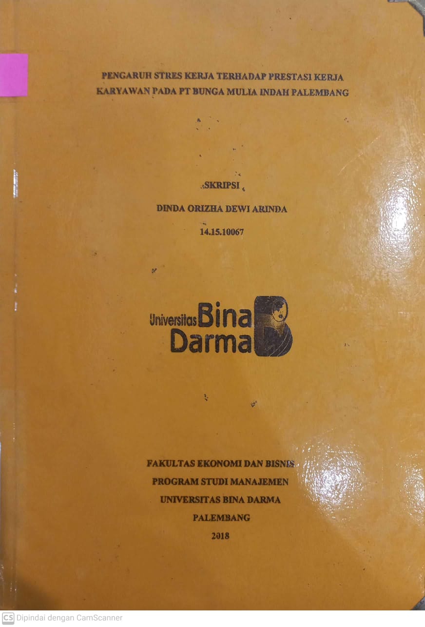 Cover PENGARUH STRES KERJA TERHADAP PRESENTASI KERJA KARYAWAN PADA PT BUNGA MULIA INDAH PALEMBANG / DINDA ORIZHA DEWI ARINDA