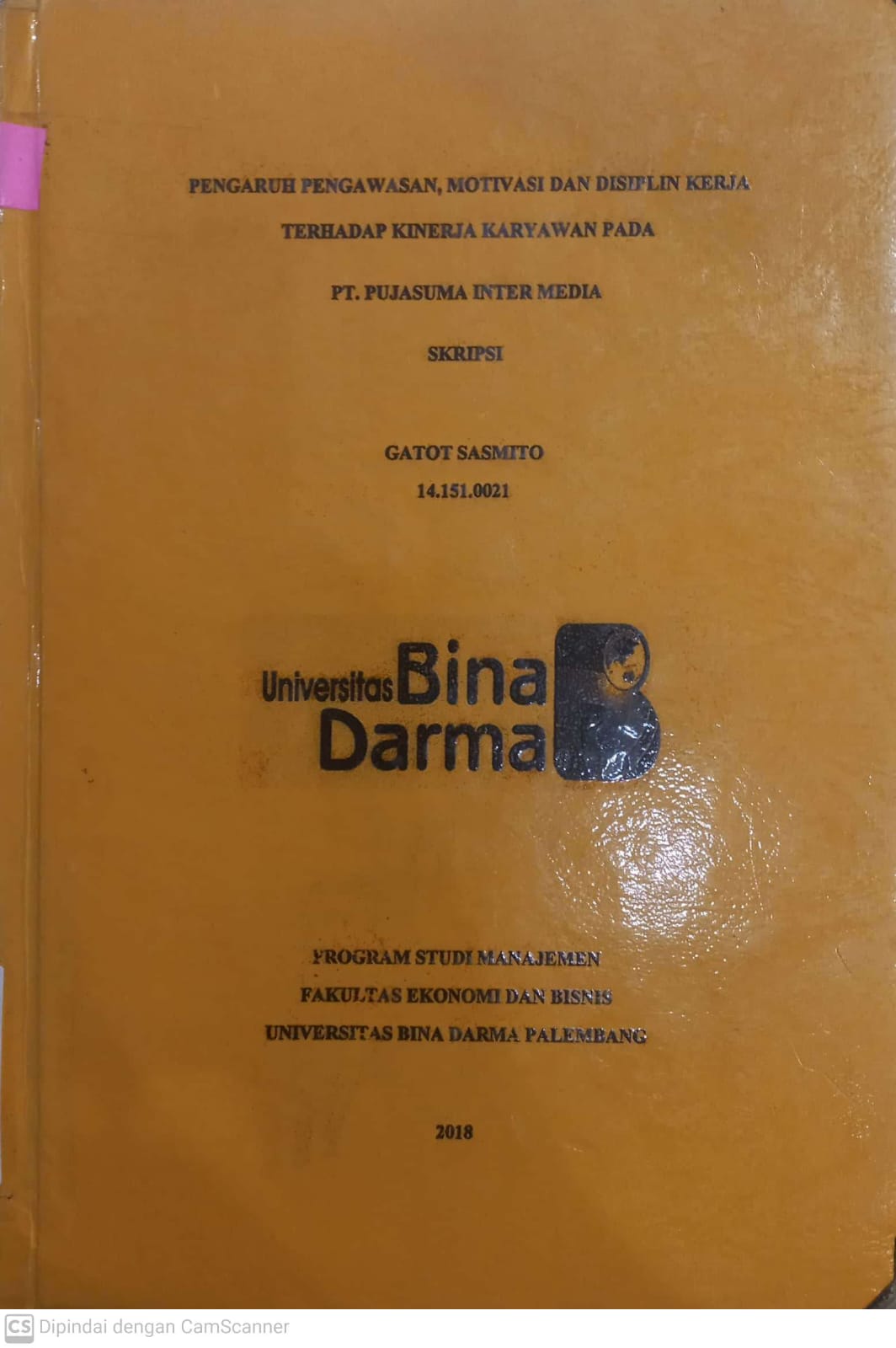 Cover PENGARUH PENGAWASAN,MOTIVASI DAN DISIPLIN KERJA TERHADAP KINERJA KARYAWAN PADA PT PUJASUMA INTER MEDIA / GATOT SASMITO