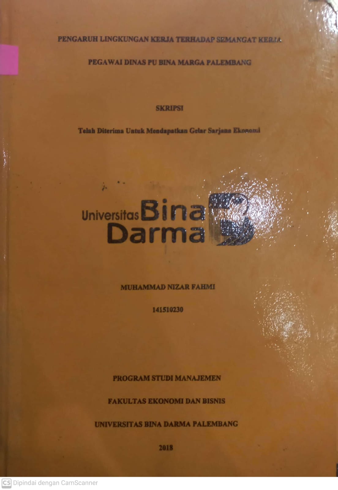 Cover PENGARUH LINGKUNGAN KERJA TERHADAP SEMANGAT JERHA PEGAWAI DINAS PU BINA MARGA PALEMBANG / MUHAMMAD NIZAR FAHMI
