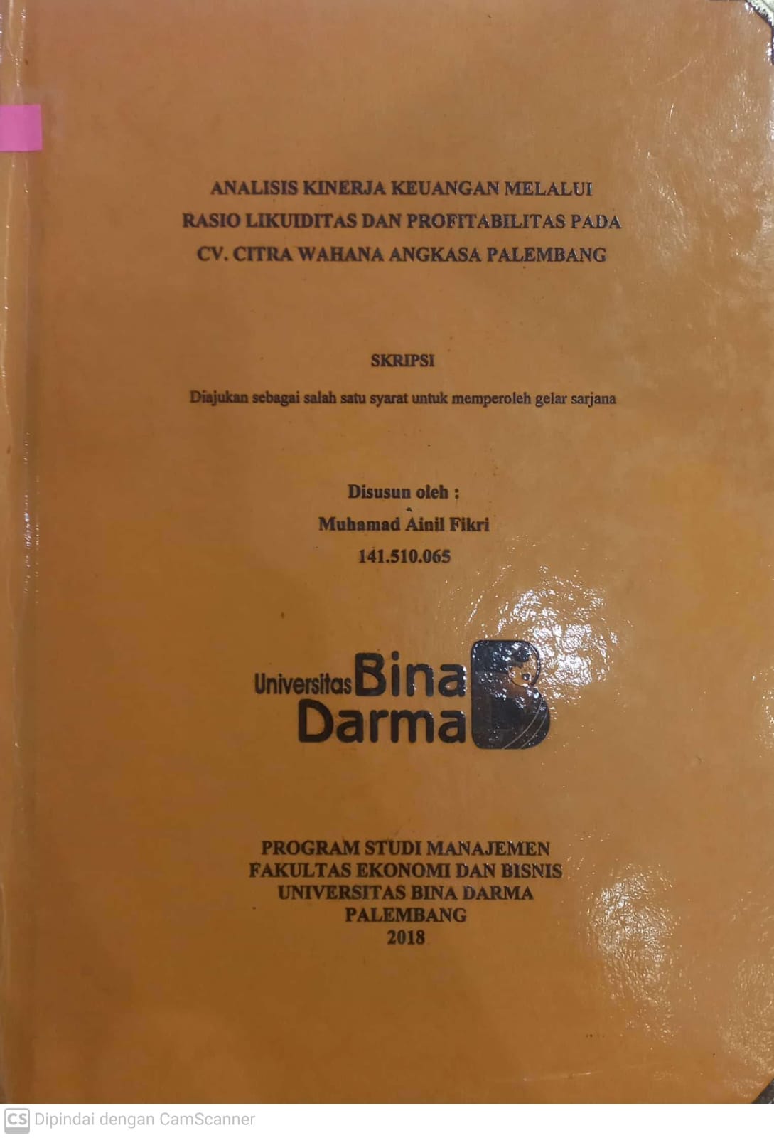 Cover ANALISIS KINERJA KEUANGAN MELALUI RASIO LIKUDITAS DAN PROFITABILITAS PADA CV.CITRA WAHANA ANGKASA PALEMBANG / MUHAMMAD AINIL FIKRI