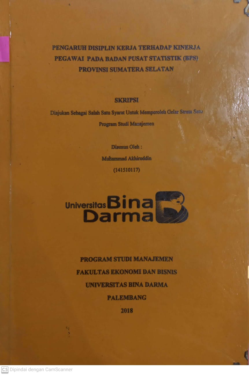 Cover PENGARUH DISIPLIN KERJA TERHADAP KINERJA PEGAWAI PADA BADAN PUSAT STATISTIK (BPS) PROVINSI SUMATERAA SELATAN / MUHAMMAD AKHIRUDDIN
