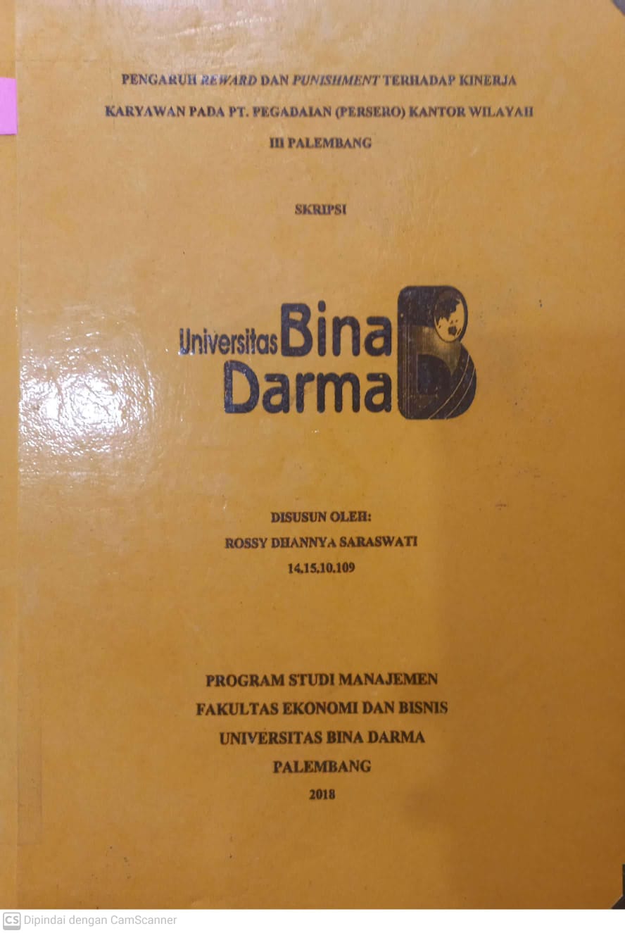 Cover PENGARUH REWARD DAN PUNISHMENT TERHADAP KINERJA KARYAWAN PADA PT.PEGADAIAN (PERSERO) KANTOR WILAYAH III PALEMBANG / ROSSY DHANNYA SARASWATI