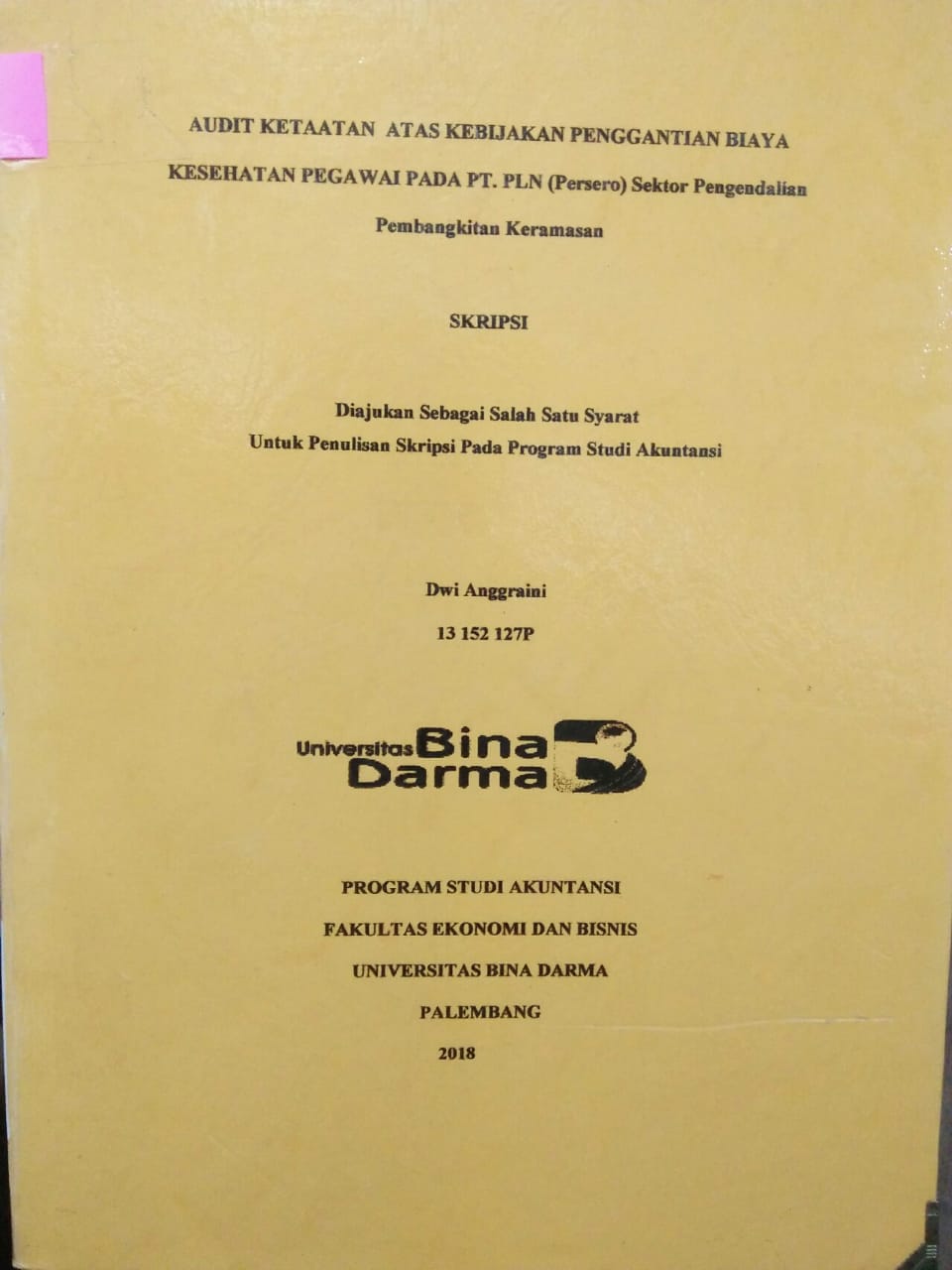 Cover AUDIT KETAATAN ATAS KEBIJAKAN PENGGANTIAN BIAYA KESEHATAN PEGAWAI PADA PT.PLN (PERSERO) SEKTOR PENGENDALIAN PEMBANGKITAN KERAMASAN / Dwi Anggraini
