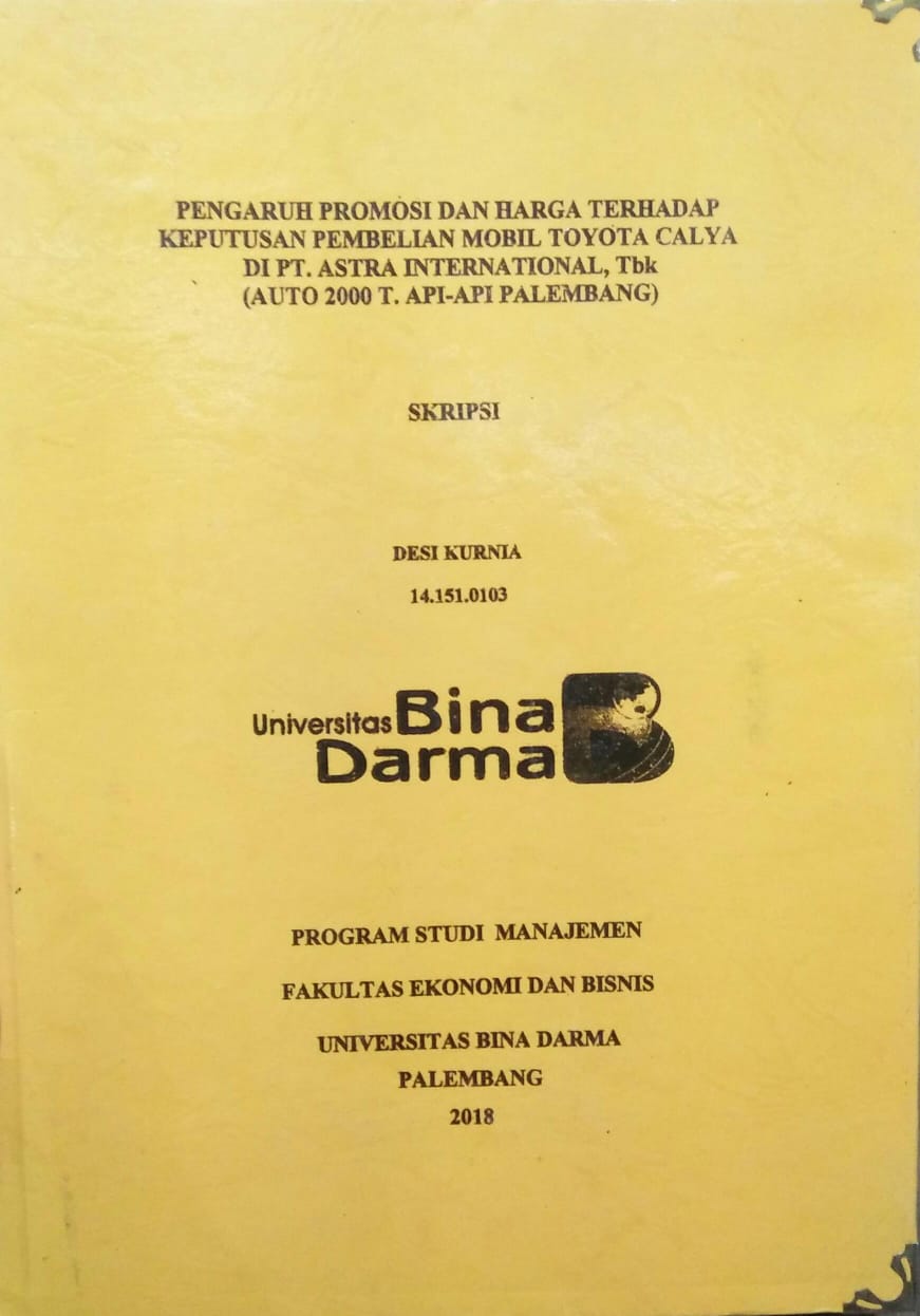 Cover PENGARUH PROMOSI DAN HARGA TERHADAP KEPUTUSAN PEMBELIAN MOBIL TOYOTA CALYA DI PT.ASTRA INTERNATIONAL, TBK :  (AUTO 2000 T.API-API PALEMBANG) / Desi Kurnia