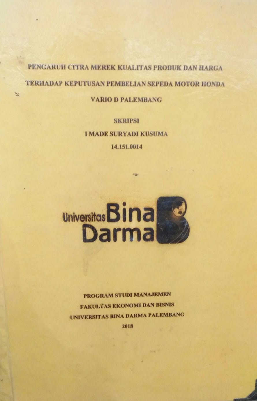 Cover PENGARUH CITRA MEREK KUALITAS PRODUK DAN HARGA TERHADAP KEPUTUAN PEMBELIAN SEPEDA MOTOR HONDA VARIO D PALEMBANG / I Made Suryadi Kusuma