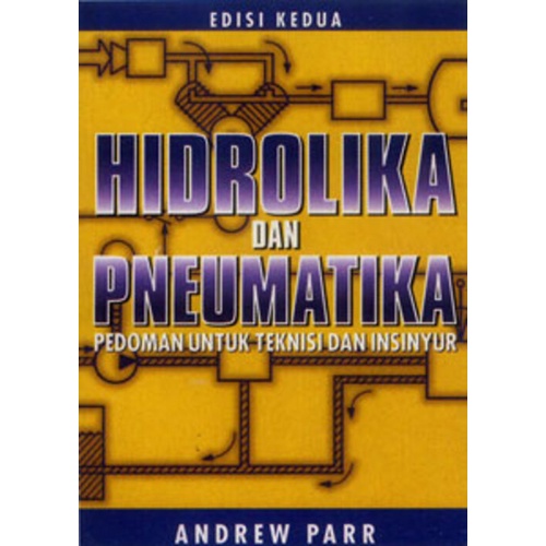 Cover HIDROLIKA DAN PNEUMATIKA :  Pedoman Untuk Teknisi dan Insinyur / Andrew Parr