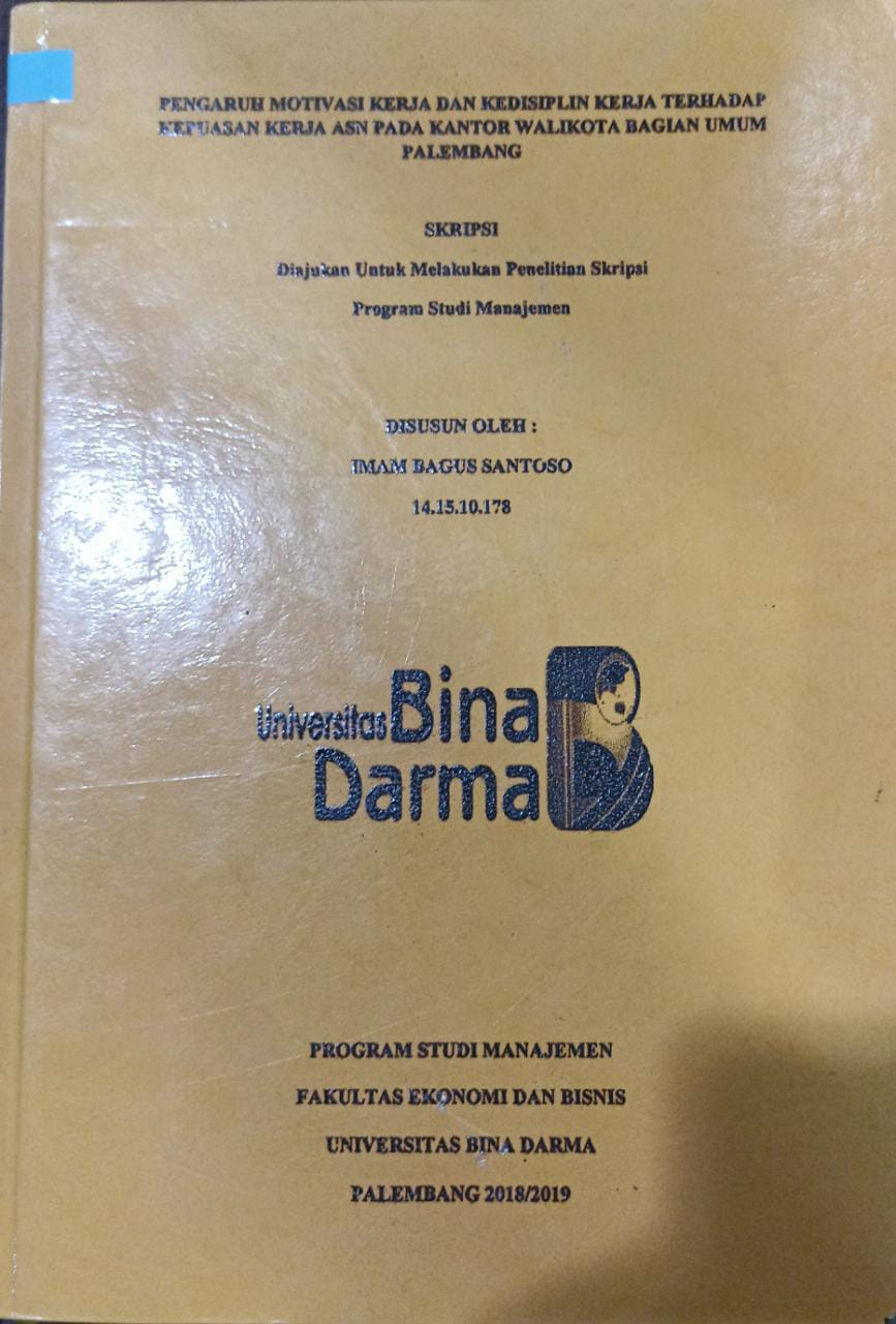 Cover PENGARUH MOTIVASI KERJA DAN KEDISIPLIN KERJA TERHADAP KEPUASAN KERJA  ASN PADA KANTOR WALIKOTA  BAGIAN UMUM PALEMBANG / Imam Bagus Santoso
