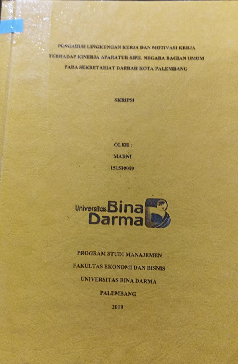 Cover PENGARUH LINGKUNGAN KERJA DAN MOTIVASI KERJA TERHADAP KINERJA APARATUR SIPIL NEGARA BAGIAN UMUM PADA SEKRETARIAT DAERAH KOTA PALEMBANG / Marni