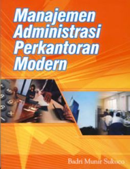 Cover MANAJEMEN ADMINISTRASI PERKANTORAN MODERN / Badri Munir Sukoco