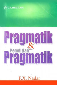 Cover PRAGMATIK & PENELITIAN PRAGMATIK / F.X. Nadar