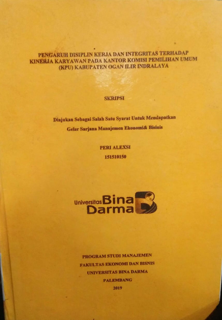 Cover PENGARUH DISIPLIN KERJA DAN INTEGRITAS TERHADAP KINERJA KARYAWAN PADA KANTOR KOMISI PEMILIHAN UMUM (KPU) KABUPATEN OGAN ILIR INDRALAYA / Peri Alexsi
