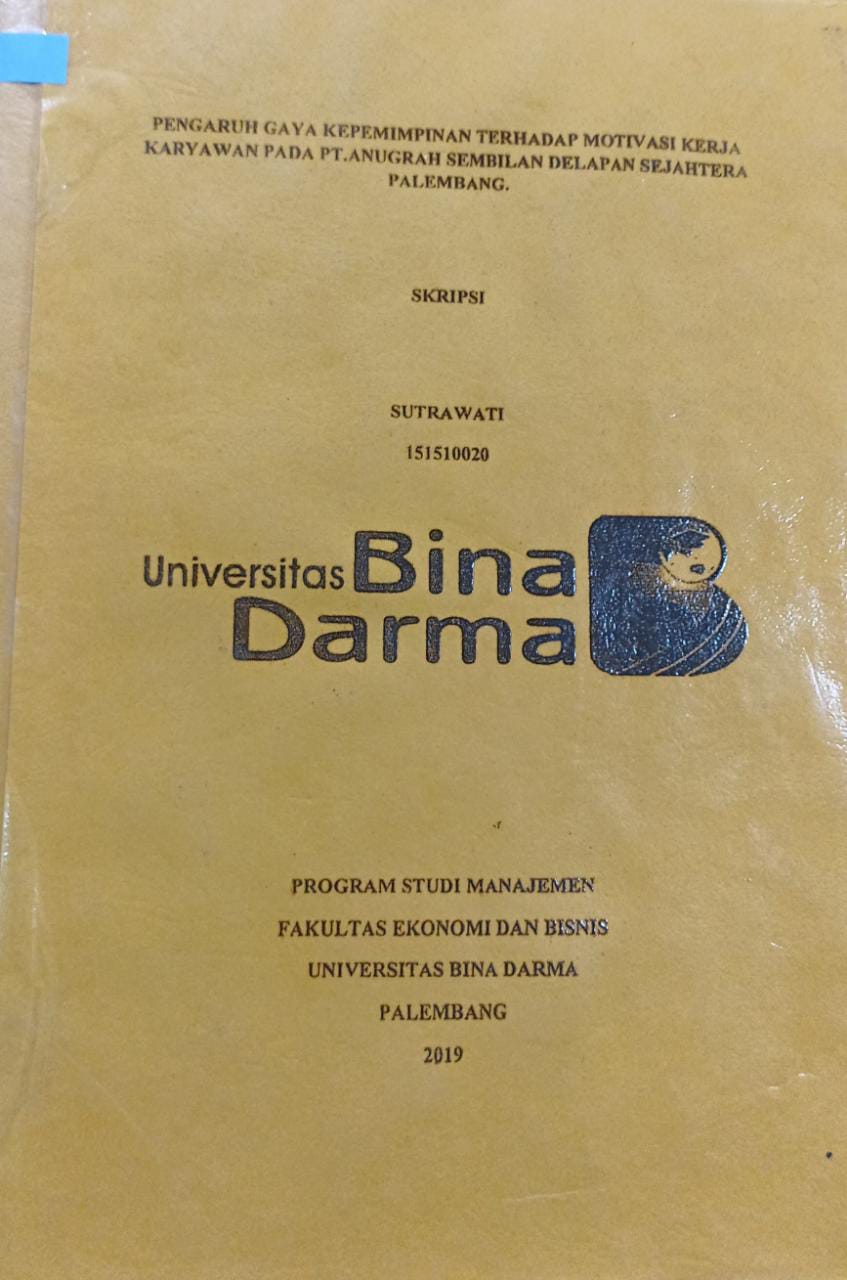 Cover PENGARUH GAYA KEPEMIMPINAN TERHADAP MOTIVASI KERJA KARYAWAN PADA PT. ANUGERAH SEMBILAN DELAPAN SEJAHTERA PALEMBANG / Sutrawati