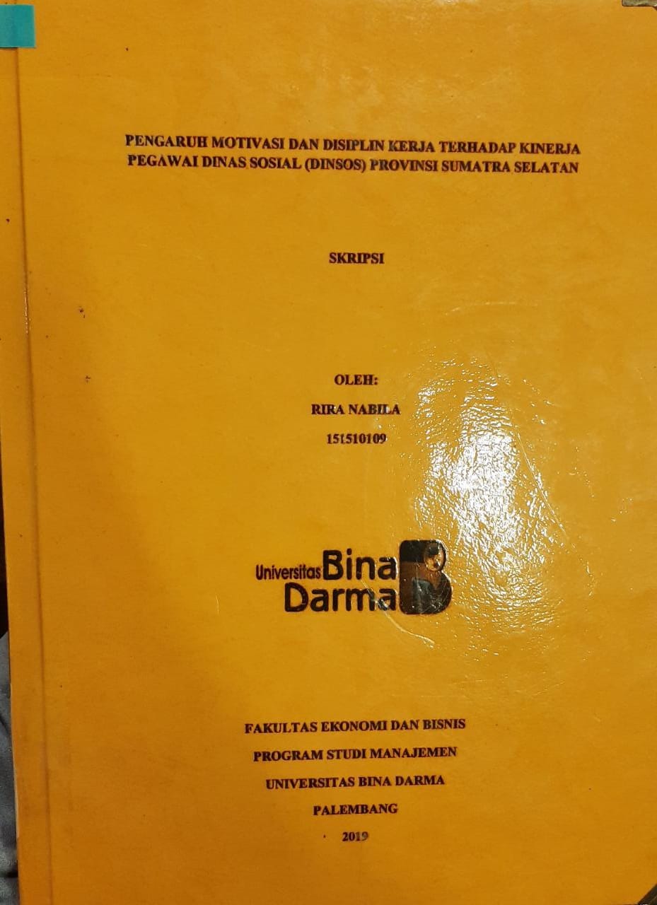 Cover PENGARUH MTIVASI DAN DISIPLIN KERJA TERHADAP KINERJA PEGAWAI DINAS SOSIAL (DINSOS) PROVINSI SUMATRA SELATAN / Rira Nabila