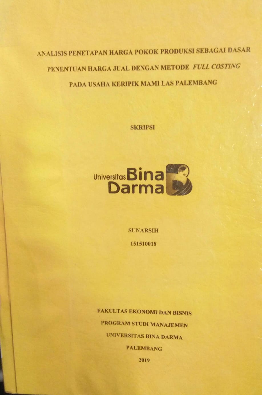 Cover ANALISIS PENETAPAN HARGA POKOK PRODUKSI SEBAGAI DASAR PENENTUAN HARGA JUAL DENGAN METODE FULL COSTING PADA USAHA KERIPIK MAMI LAS PALEMBANG / Sunarsih
