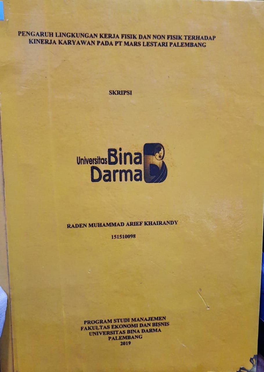 Cover PENGARUH LINGKUNGAN KERJA FISIK DAN NON FISIK TERHADAP KARYAWAN PADA PT. MARS LESTARI PALEMBANG / Raden Muhammad Arief Khairandy