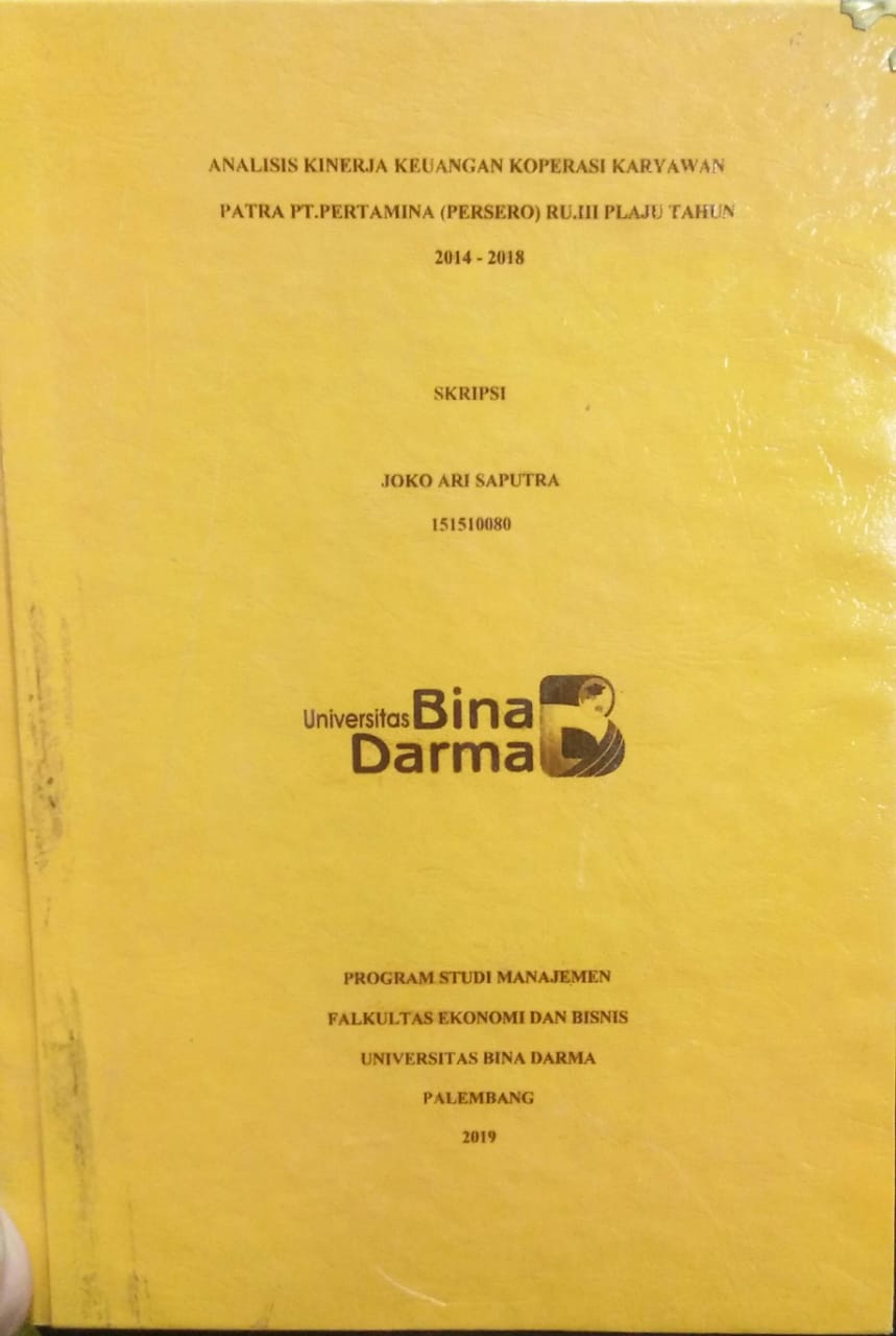 Cover ANALISIS KINERJA KEUANGAN KOPERASI KARYAWAN PATRA PT. PERTAMINA (PERSERO) RU.III PLAJU TAHUN 2014-2018 / Joko Ari Saputra