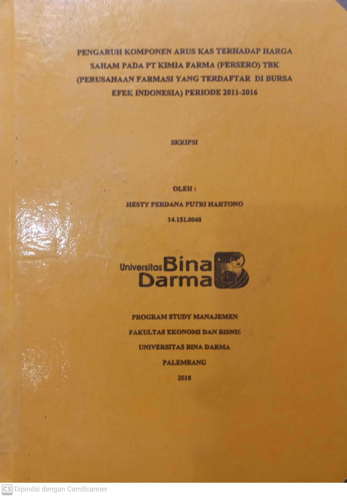 Cover PENGARUH KOMPONEN ARUS KAS TERHADAP HARGA SAHAM PADA PT KIMIA FARMA (PERSERO) TBK (PERUSAHAAN FARMASI YANG TERDAFTAR DI BURSA EFEK INDONESIA) PERIODE 2011-2016 / HESTY PERDANA PUTRI HARTONO
