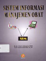 Cover SISTEM INFORMASI MANAJEMEN OBAT / Boy S. Sabarguna & Sulanto Saleh Danu