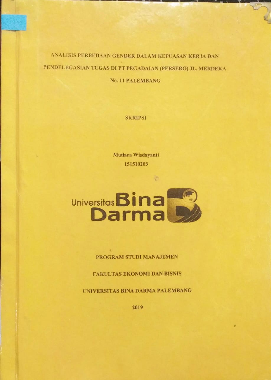Cover ANALISIS PERBEDAAN GENDER DALAM KEPUASAN KERJA DAN PENDELEGASIAN TUGAS DI PT PEGADAIAN (PERSERO) JL. MERDEKA NO. 11 PALEMBANG / Mutiara Wisdayanti