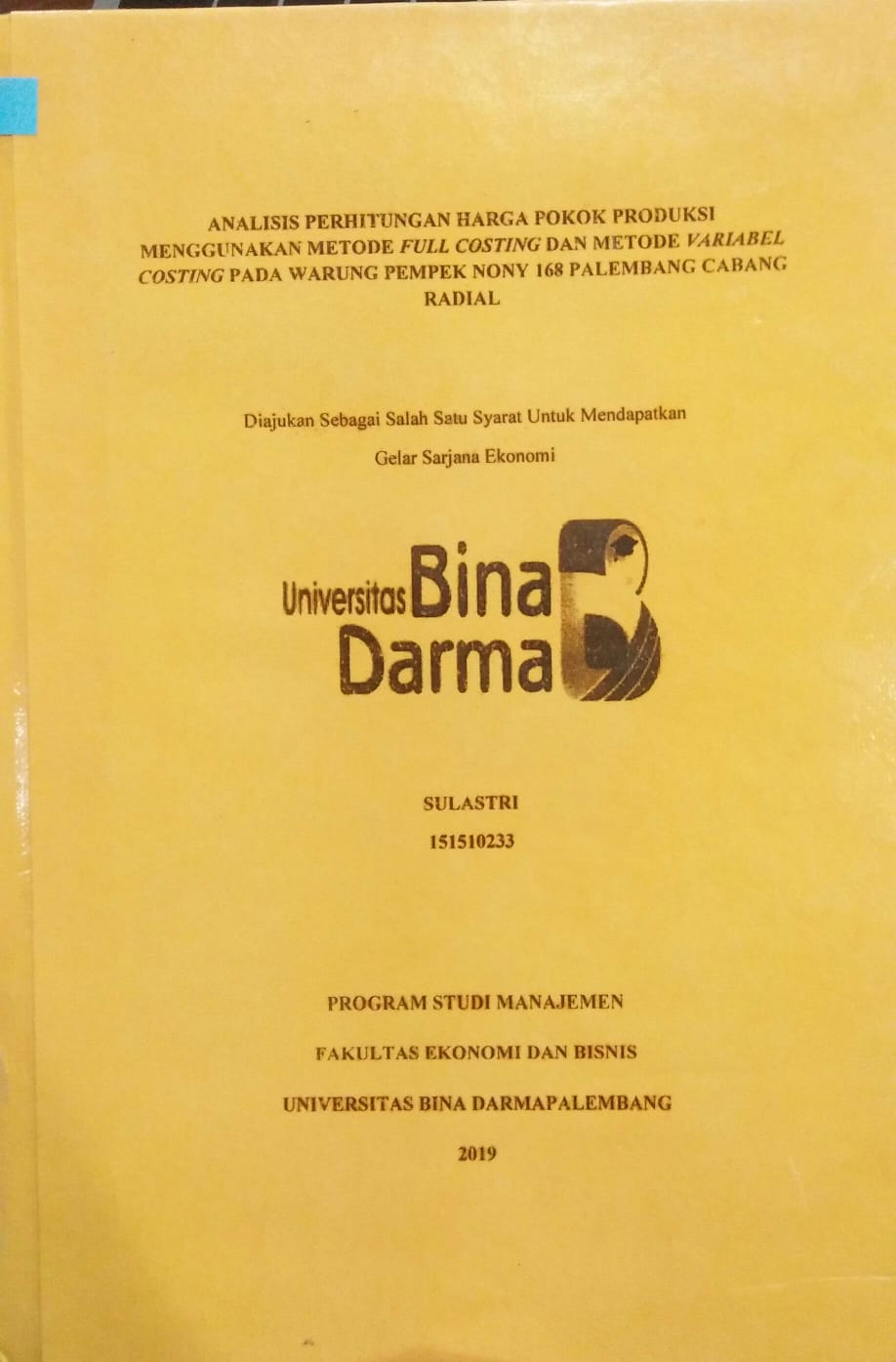 Cover ANALISIS PERHITUNGAN HARGA POKOK PRODUKSI MENGGUNAKAN METODE FULL COSTING DAN METODE VARIABEL COSTING PADA WARUNG PEMPEK NONY 168 PALEMBANG CABANG RADIAL / Sulastri